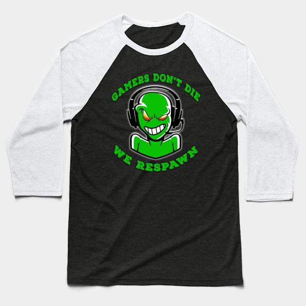 Gamers Dont Die We Respawn Green Baseball T-Shirt by Shawnsonart